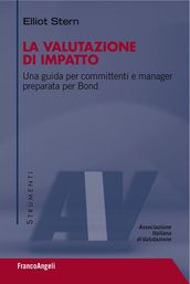 La valutazione di impatto. Una guida per committenti e manager preparata per Bond