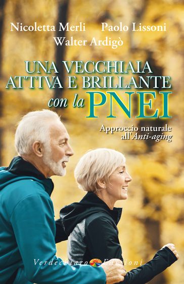 Una vecchiaia attiva e brillante con la PNEI - Nicoletta Merli - Paolo Lissoni