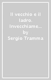 Il vecchio e il ladro. Invecchiamento e processi educativi