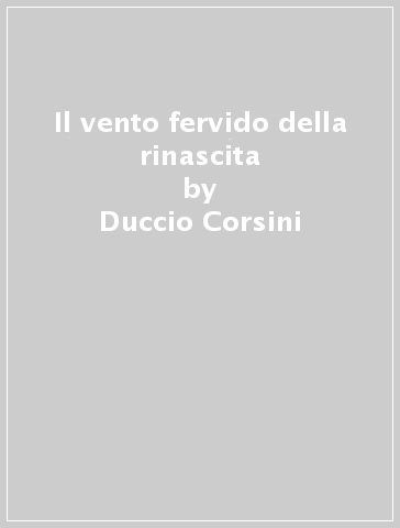 Il vento fervido della rinascita - Duccio Corsini