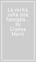 La verità sulla mia famiglia e sul delitto Murri