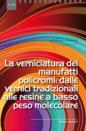 La verniciatura dei manufatti policromi: dalle vernici tradizionali alle resine a basso peso molecolare