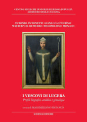 I vescovi di Lucera. Profili biografici, araldica e genealogia