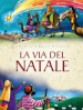 La via del Natale. Ediz. illustrata