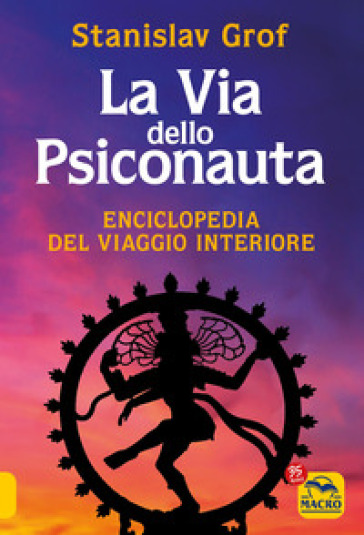 La via dello psiconauta. Enciclopedia del viaggio interiore. Vol. 1 - Stanislav Grof