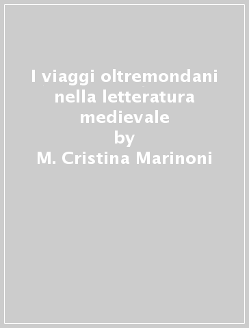 I viaggi oltremondani nella letteratura medievale - M. Cristina Marinoni