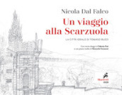 Un viaggio alla Scarzuola. La città ideale di Tommaso Buzzi. Ediz. illustrata