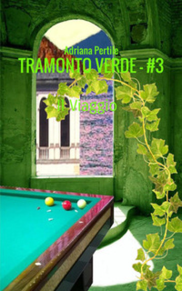 Il viaggio. Tramonto verde. Vol. 3 - Adriana Pertile