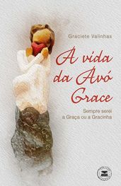 A vida da Avó Grace sempre serei a Graça ou a Gracinha