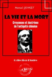 La vie et la mort - Croyances et doctrines de l antiquité chinoise [édition intégrale revue et mise à jour]