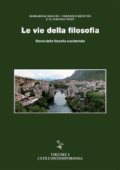 Le vie della filosofia. Storia della filosofia occidentale. Vol. 3: L  età contemporanea