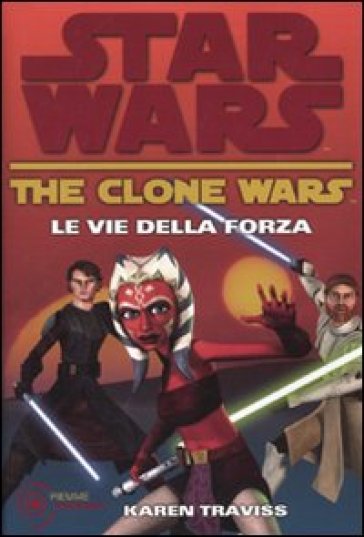 Le vie della forza. The clone wars. Star wars. Vol. 3 - Karen Traviss