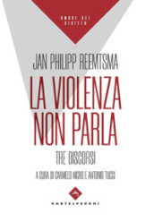 La violenza non parla. Tre discorsi