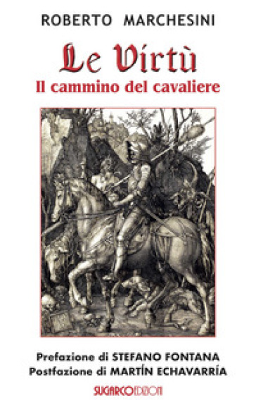 Le virtù. Il cammino del cavaliere - Roberto Marchesini