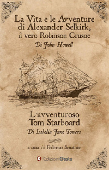 La vita e le avventure di Alexander Selkirk, il vero Robinson Crusoe-L'avventuroso Tom Starboard - John Howell - Isabella J. Towers