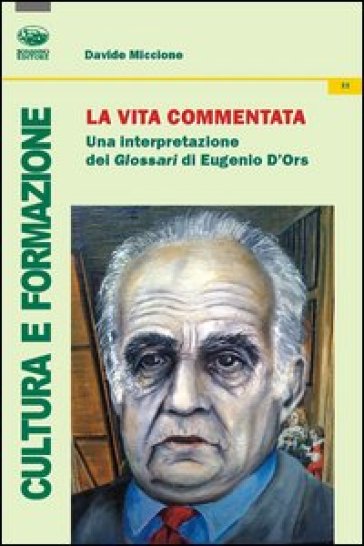 La vita commentata. Una interpretazione del Glosari di Eugenio D'Ors - Davide Miccione