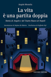 La vita è una partita doppia. Storia di Angelo e del Teatro Nuovo di Napoli