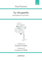 La vita guarita. Sgarbugliando il gomitolo...