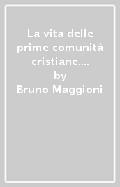 La vita delle prime comunità cristiane. Riflessioni bibliche e pastorali