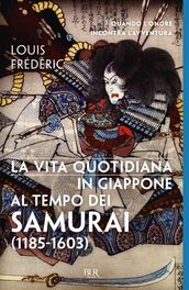 La vita quotidiana in Giappone al tempo dei samurai