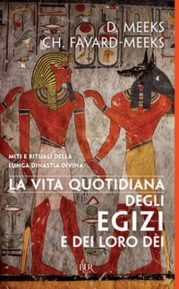 La vita quotidiana degli egizi e dei loro dèi - Dimitri Meeks - Meeks Christine Favard