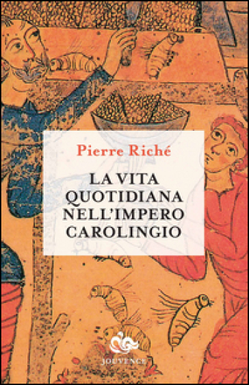 La vita quotidiana nell'impero carolingio - Pierre Riché