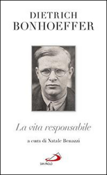 La vita responsabile. Un bilancio - Dietrich Bonhoeffer