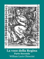 La voce della Regina - Parte Seconda