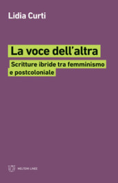 La voce dell altra. Scritture ibride tra femminismo e postcoloniale