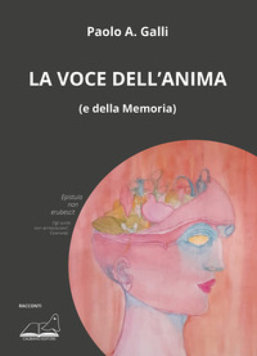 La voce dell'anima (e della memoria) - Paolo A. Galli