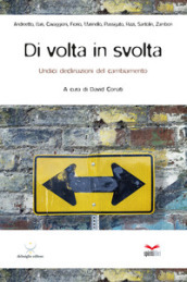 Di volta in svolta. Undici declinazioni del cambiamento