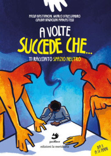 A volte succede che.... Ti racconto Spazio Neutro - Paola Bastianoni - Marco D¿Alessandro - Claudia Bagnolini Piancastelli