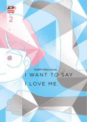 I want to say I love me. Sull essere mangaka e transgender. Vol. 2