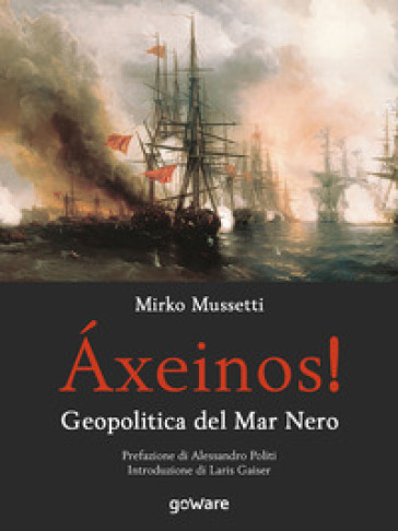 Áxeinos! Geopolitica del mar Nero - Mirko Mussetti